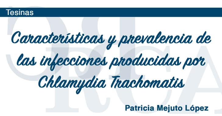 Características y prevalencia de las infecciones producidas por Chlamydia Trachomatis