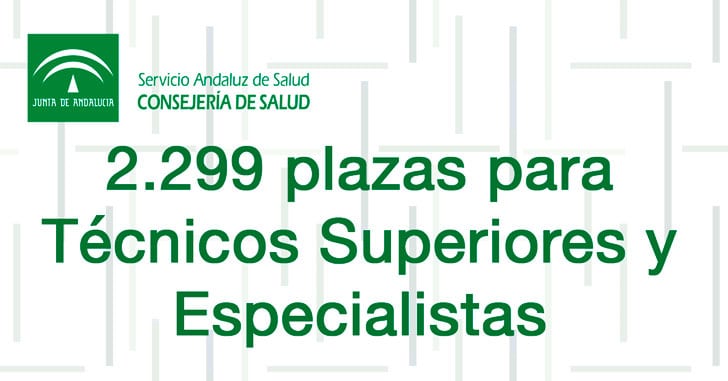 2.299 plazas para Técnicos Superiores y Especialistas en el SAS (Ampliación de plazas)