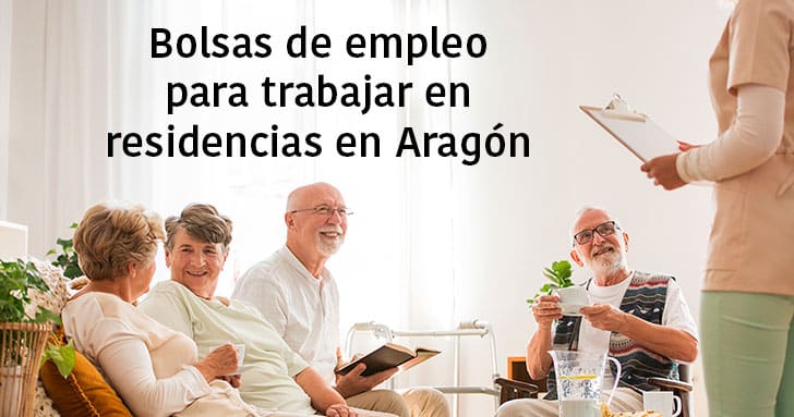 Bolsas de empleo para trabajar en residencias en Aragón