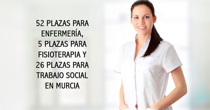 Plazas para Enfermería, Trabajo Social y Fisioterapia en Murcia