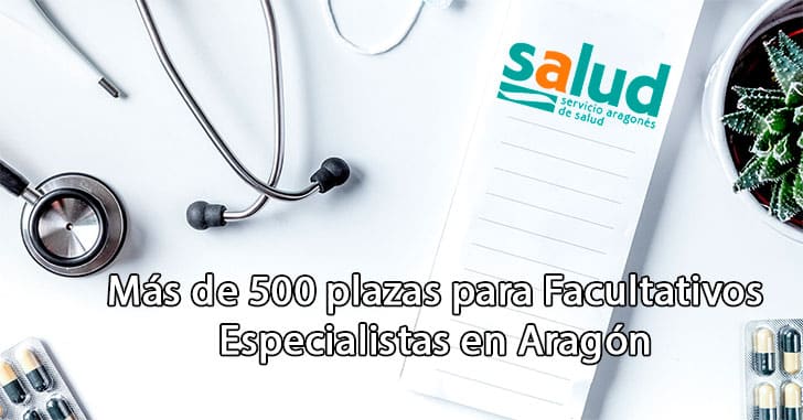 Más de 500 plazas para Facultativos Especialistas en Aragón
