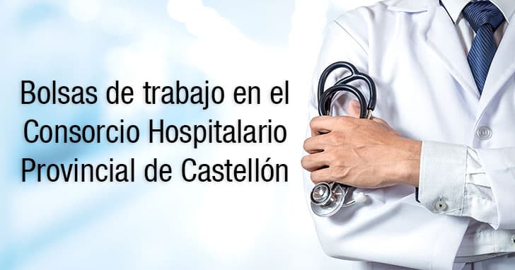Bolsas de trabajo en el Consorcio Hospitalario Provincial de Castellón