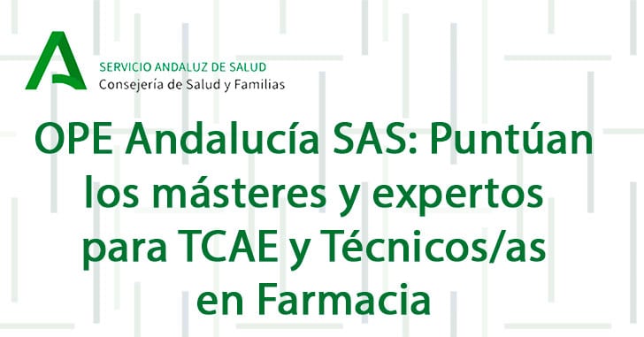 OPE Andalucía SAS: Puntúan los másteres y expertos para TCAE y Técnicos/as en Farmacia